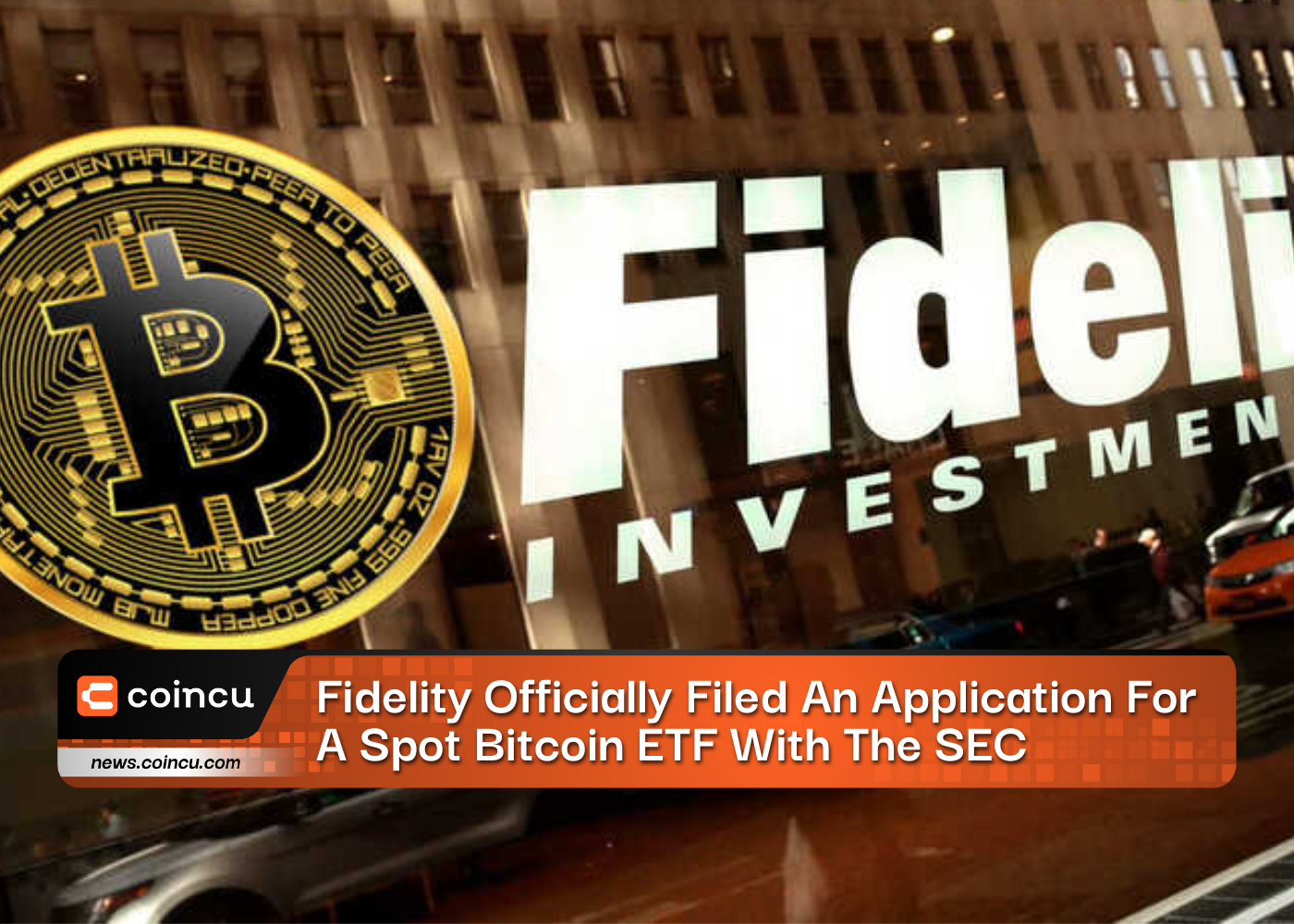 Fidelity Officially Filed An Application For A Spot Bitcoin ETF With The SEC