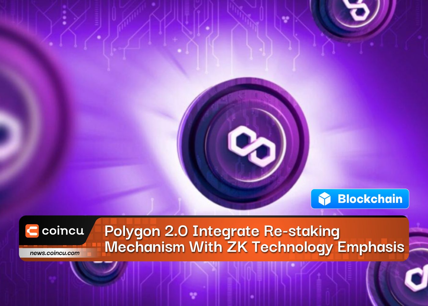 Polygon 2.0 Integrate Re-staking Mechanism With ZK Technology Emphasis