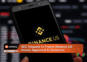 SEC Request to Freeze Binance US Assets Approved Is Incorrect