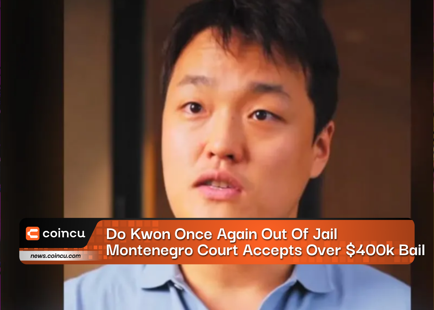 Do Kwon Once Again Out Of Jail, Montenegro Court Accepts Over $400,000 Bail
