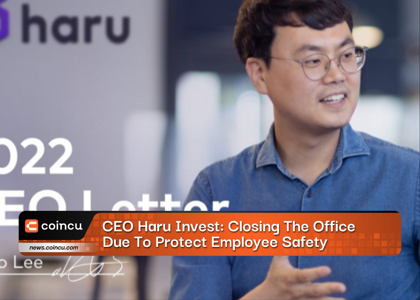 CEO Haru Invest: Closing The Office Due To Protect Employee Safety
