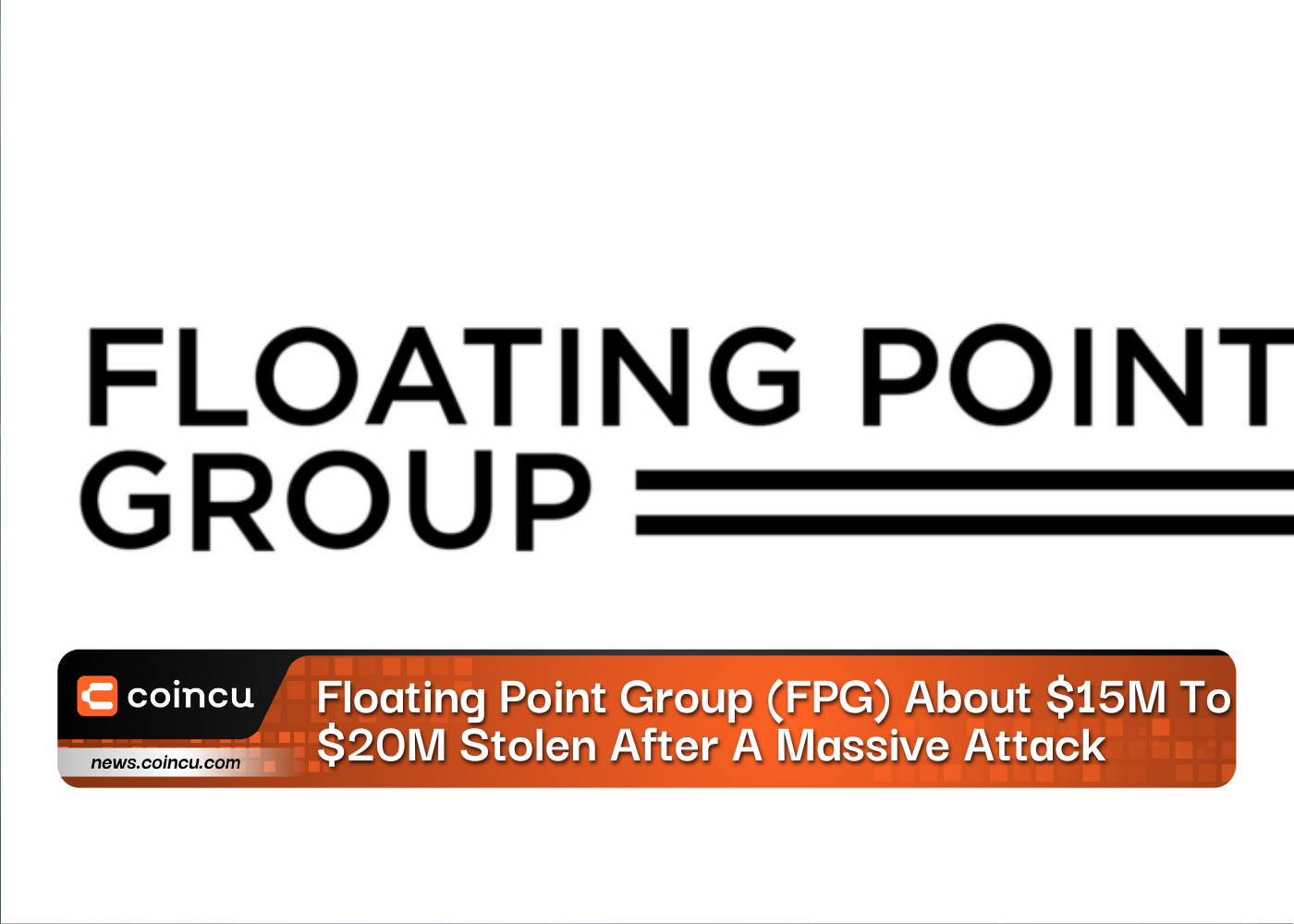 Floating Point Group (FPG) About $15M To $20M Stolen After A Massive Attack