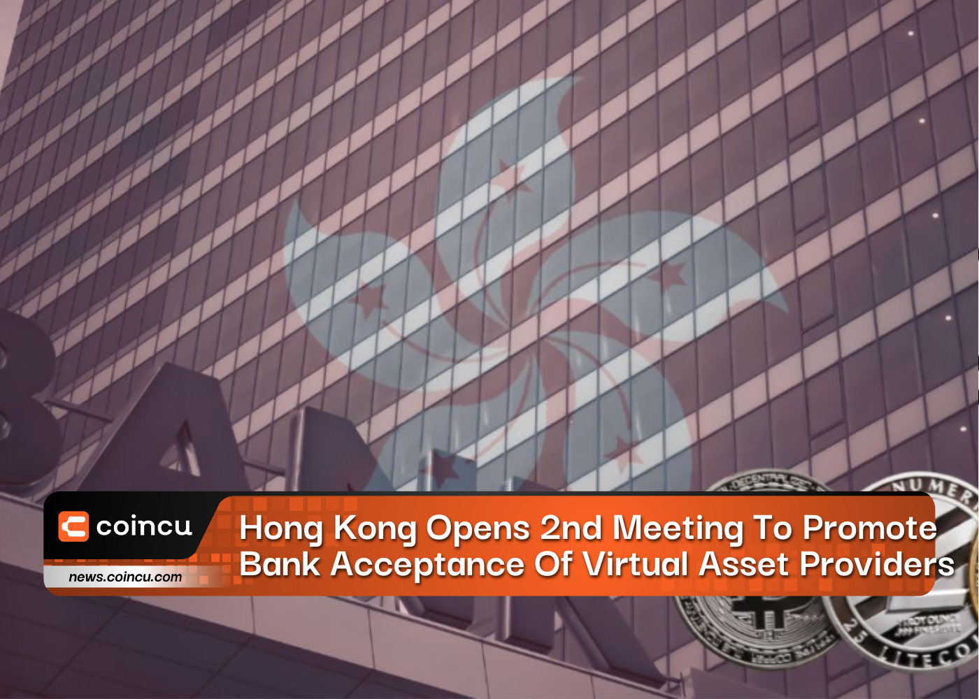 Hong Kong Opens 2nd Meeting To Promote Bank Acceptance Of Virtual Asset Providers