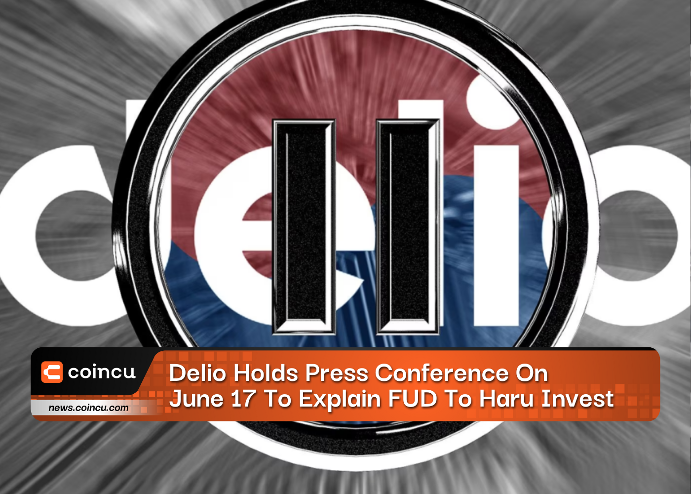 Delio Holds Press Conference On June 17 To Explain FUD To Haru Invest