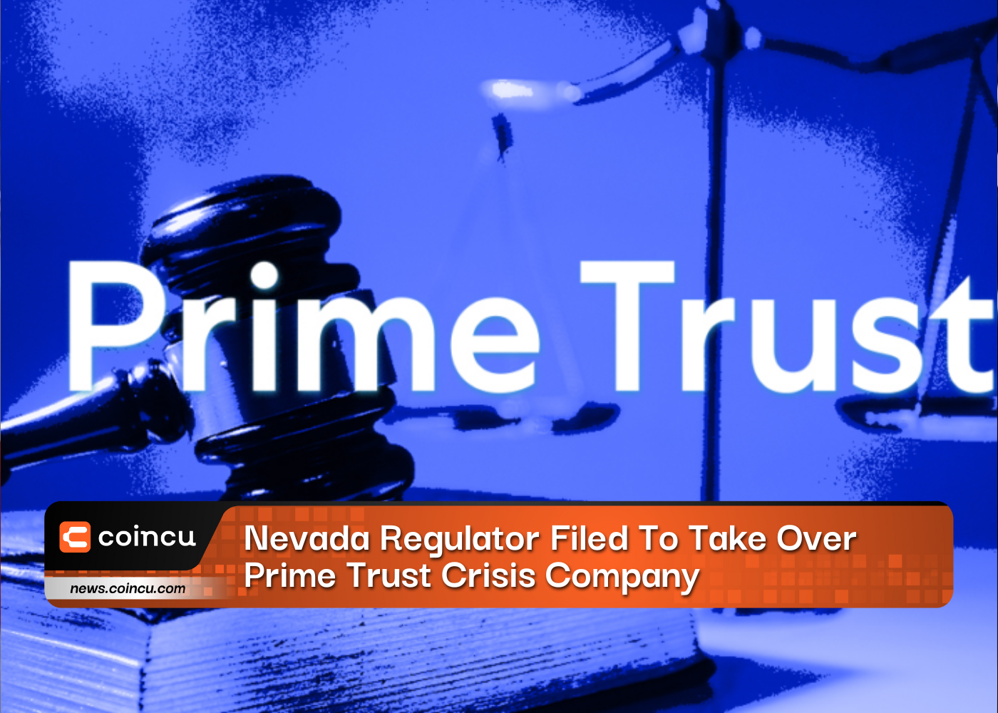 Nevada Regulator Filed To Take Over Prime Trust Crisis Company