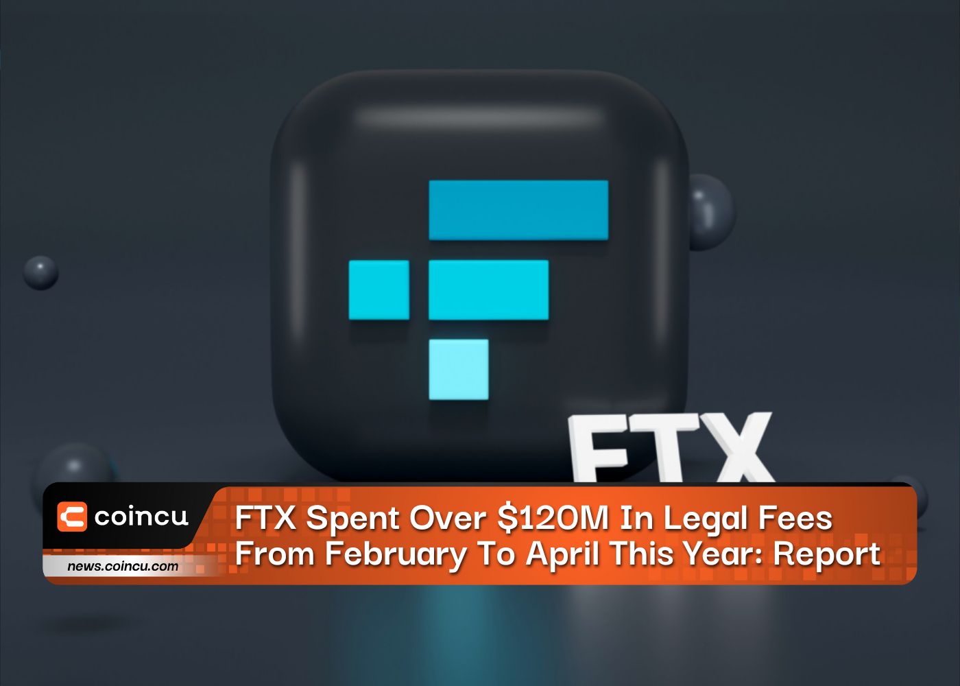 FTX Spent Over $120M In Legal Fees From February To April This Year: Report