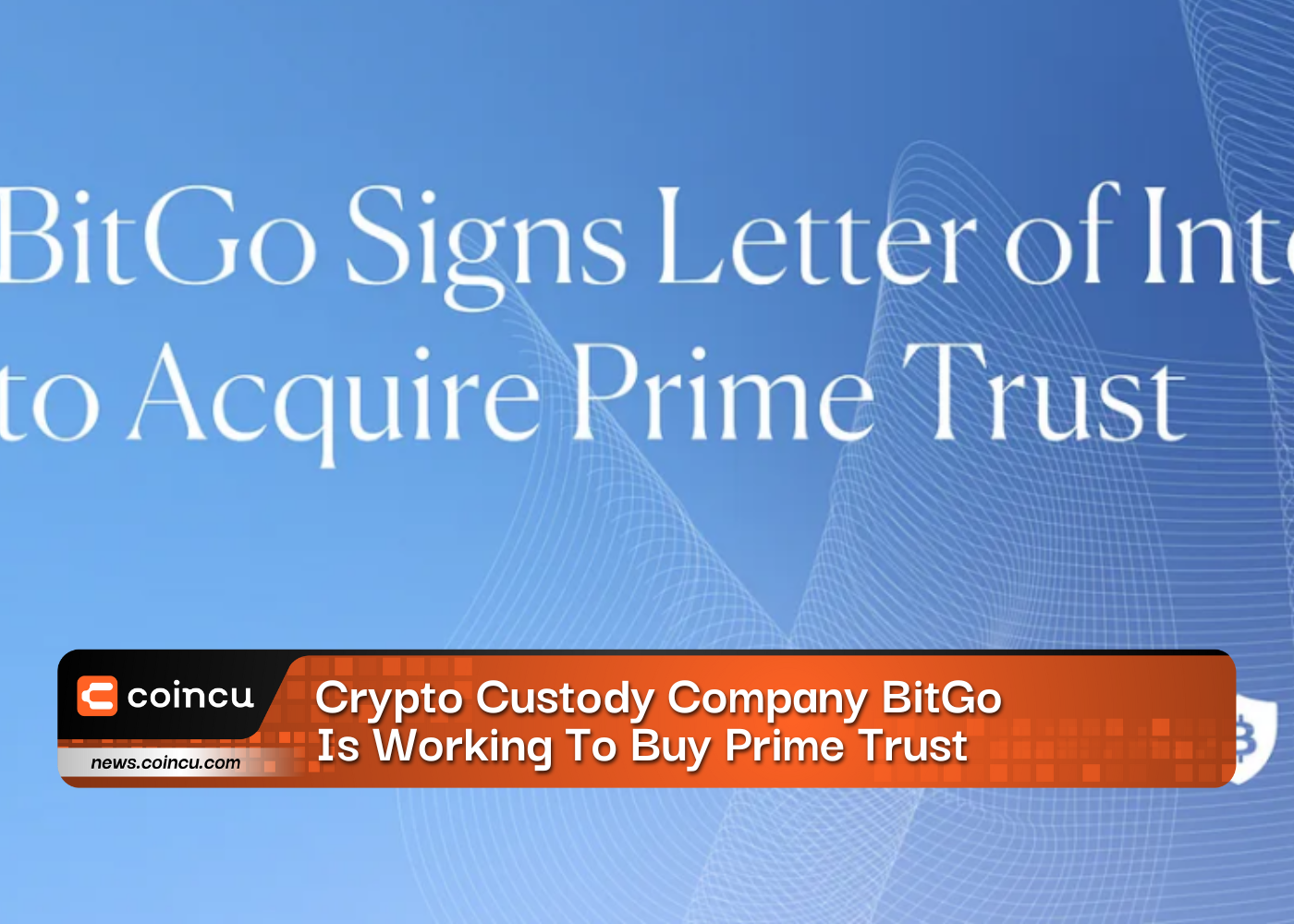 Crypto Custody Company BitGo Is Working To Buy Prime Trust