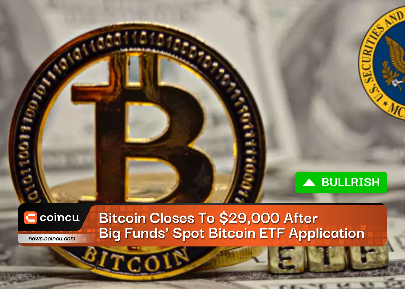 Bitcoin Closes To $29,000 After Big Funds' Spot Bitcoin ETF Application