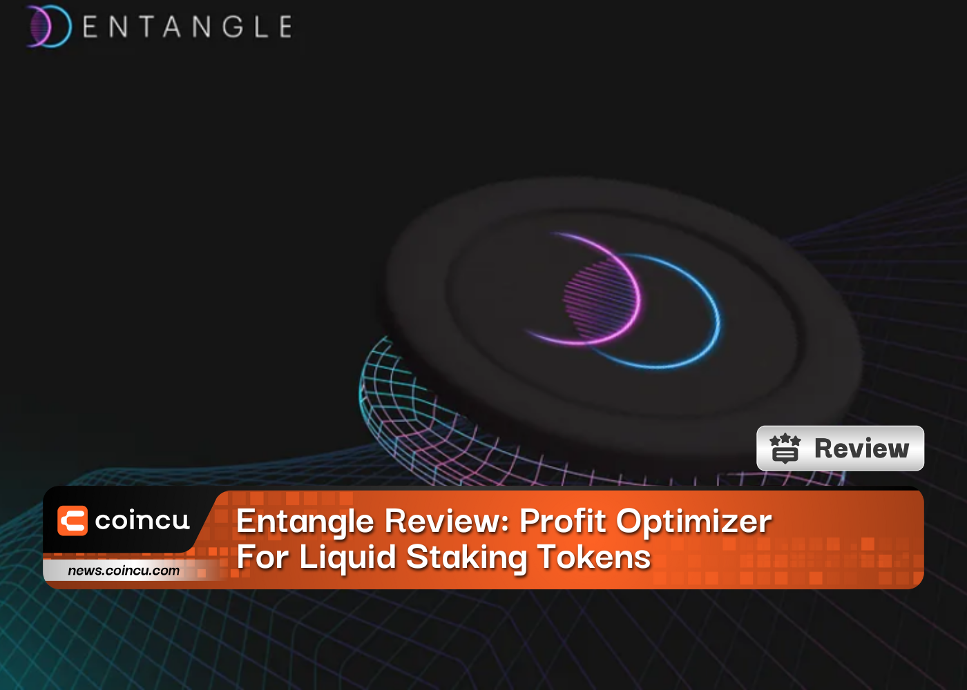 Entangle Review: Profit Optimizer For Liquid Staking Tokens