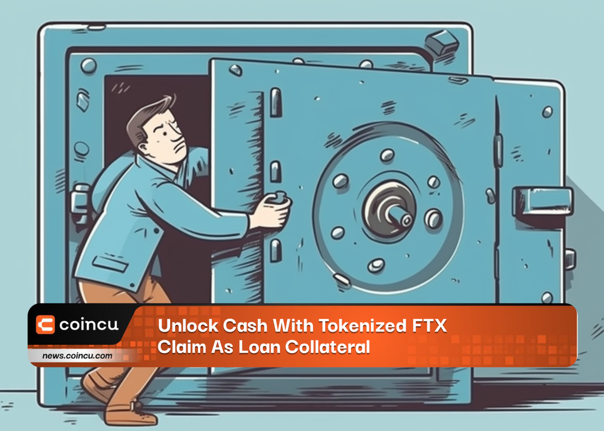 Unlock Cash With Tokenized FTX Claim As Loan Collateral 1