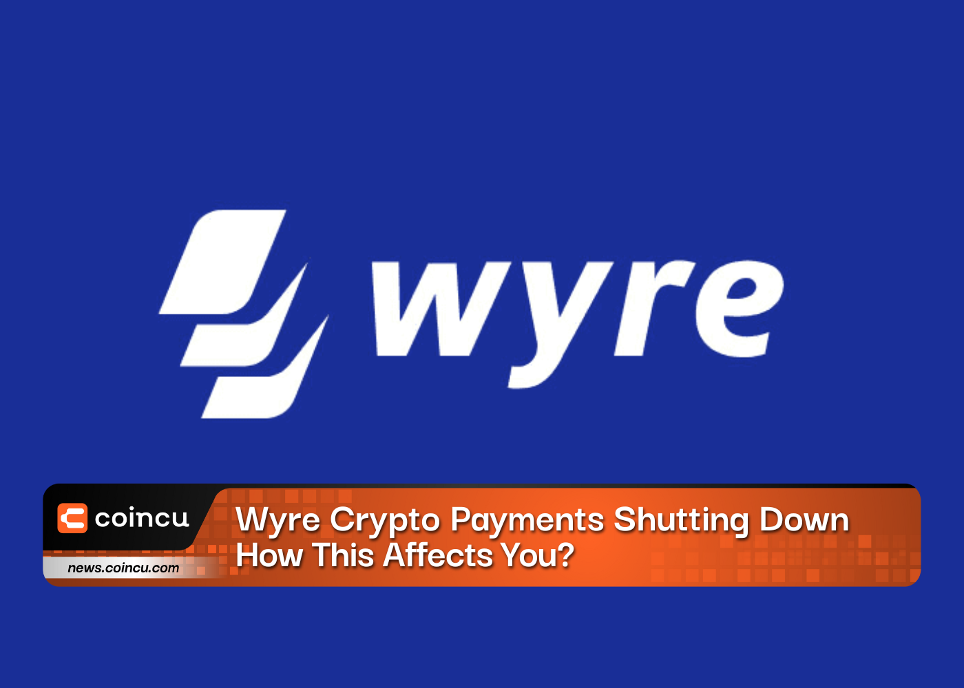 Wyre Crypto Payments Shutting Down