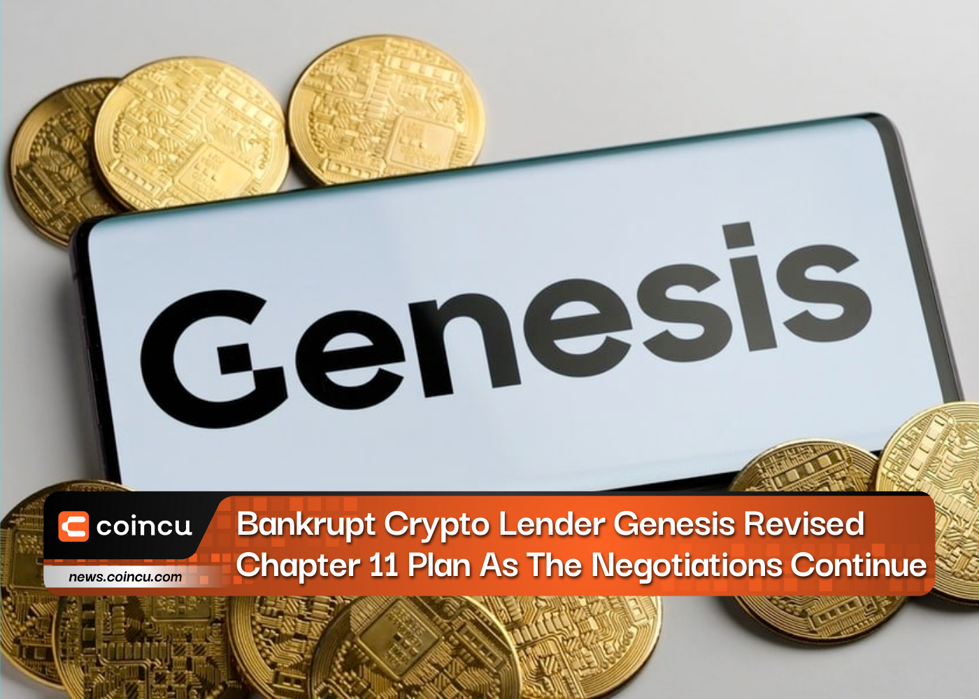 Bankrupt Crypto Lender Genesis Revised Chapter 11 Plan As The Negotiations Continue