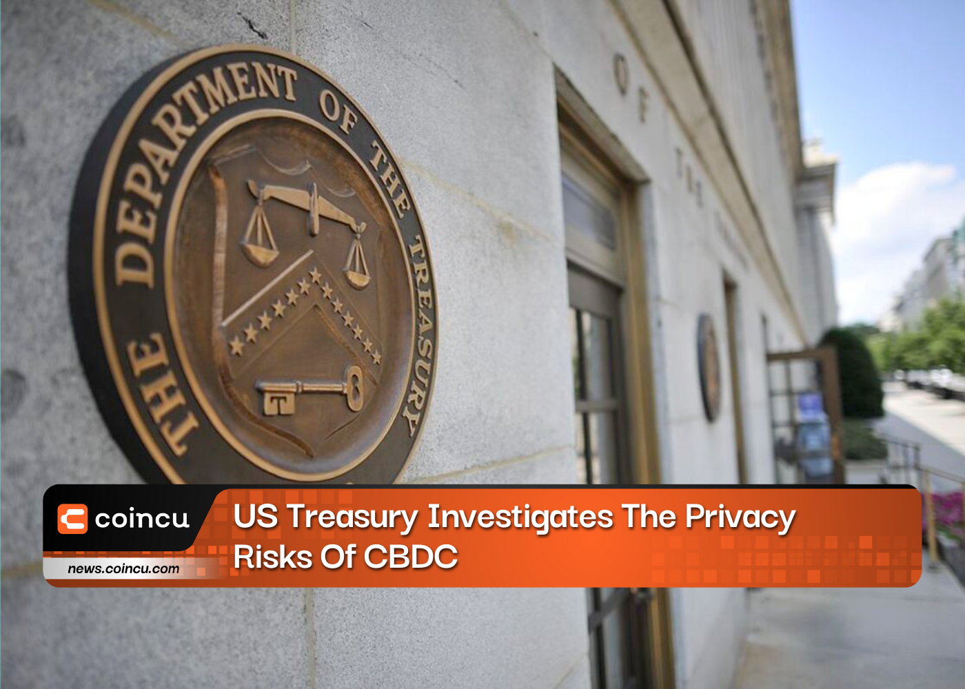 US Treasury Investigates The Privacy Risks Of CBDC
