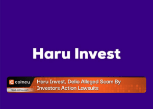 Haru Invest, Delio Alleged Scam By Investors Action Lawsuits