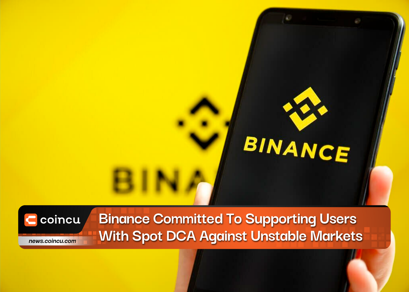Binance Committed To Supporting Users With Spot DCA Against Unstable Markets