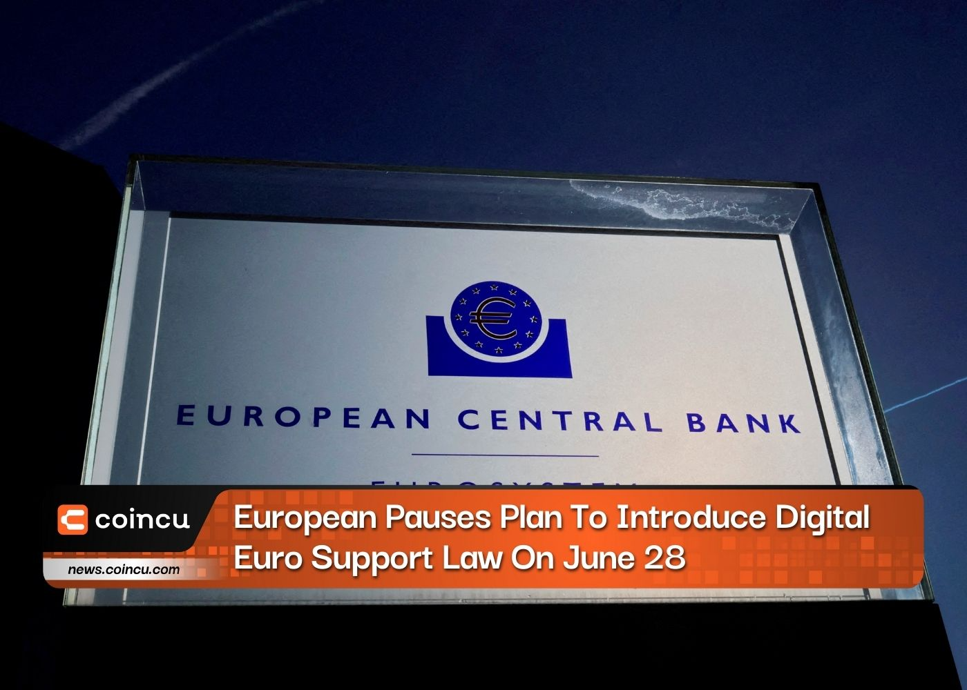 European Pauses Plan To Introduce Digital Euro Support Law On June 28