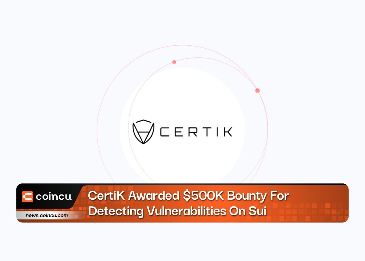 CertiK reçoit une prime de 500 XNUMX $ pour la détection des vulnérabilités sur Sui