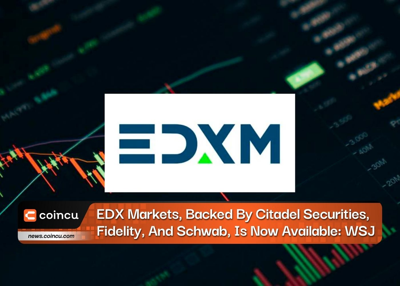 Citadel Securities, Fidelity ve Schwab Tarafından Desteklenen EDX Piyasaları Artık Kullanılabilir: WSJ