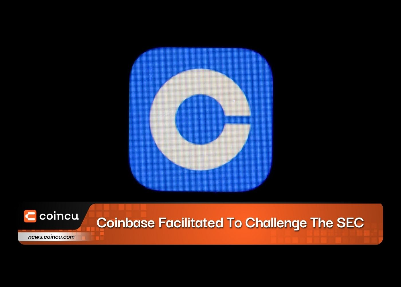 Coinbase Facilitated To Challenge The SEC