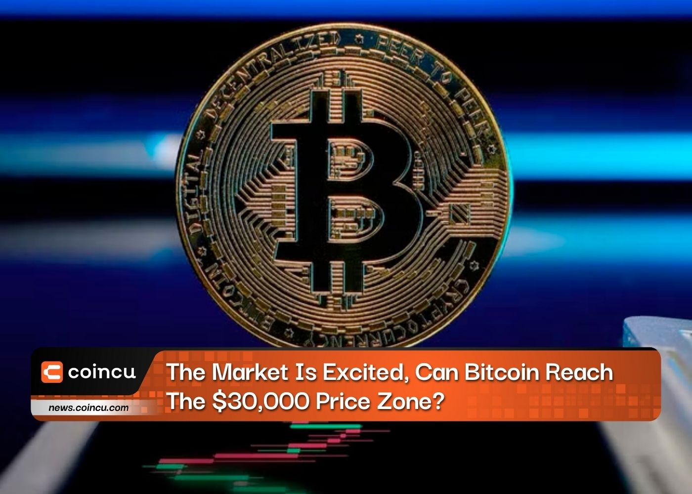 The Market Is Excited, Can Bitcoin Reach The $30,000 Price Zone?