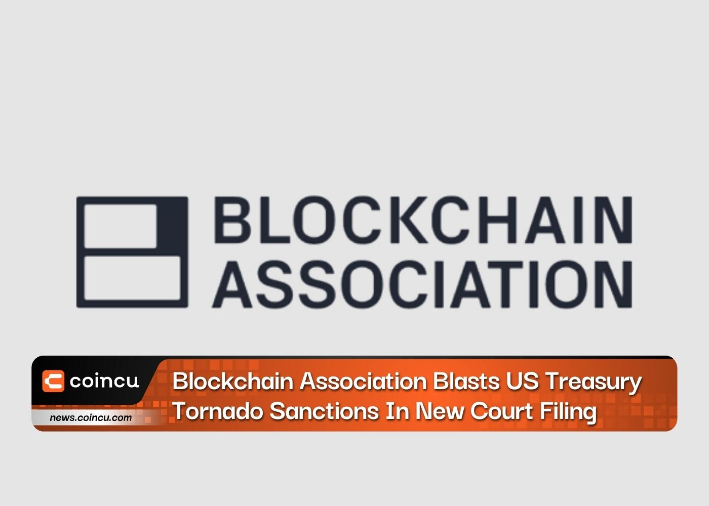 Blockchain Association Criticizes US Treasury Tornado Sanctions In New Court Filing