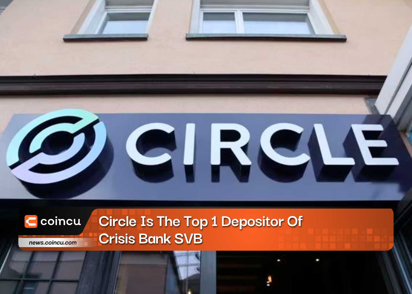 Circle Is The Top 1 Depositor Of Crisis Bank SVB