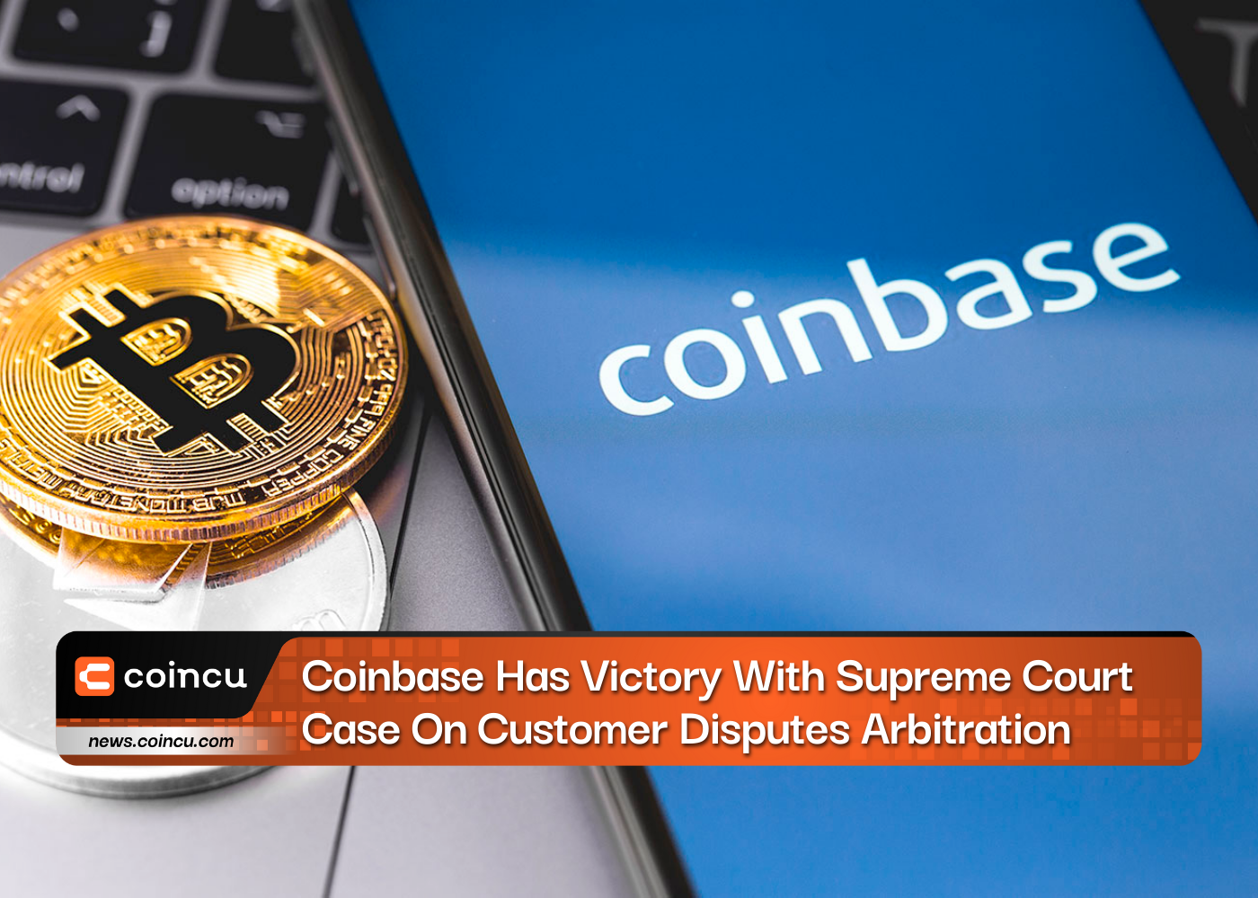 Coinbase Has Victory With Supreme Court Case On Customer Disputes Arbitration