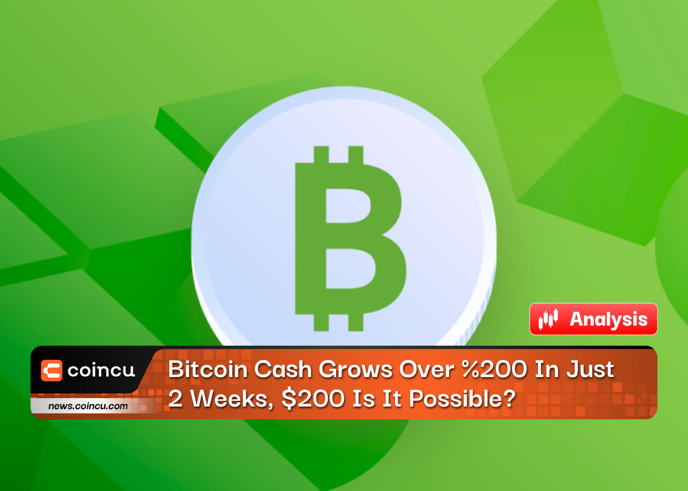 Bitcoin Cash Grows Over %200 In Just 2 Weeks, $200 Is It Possible?