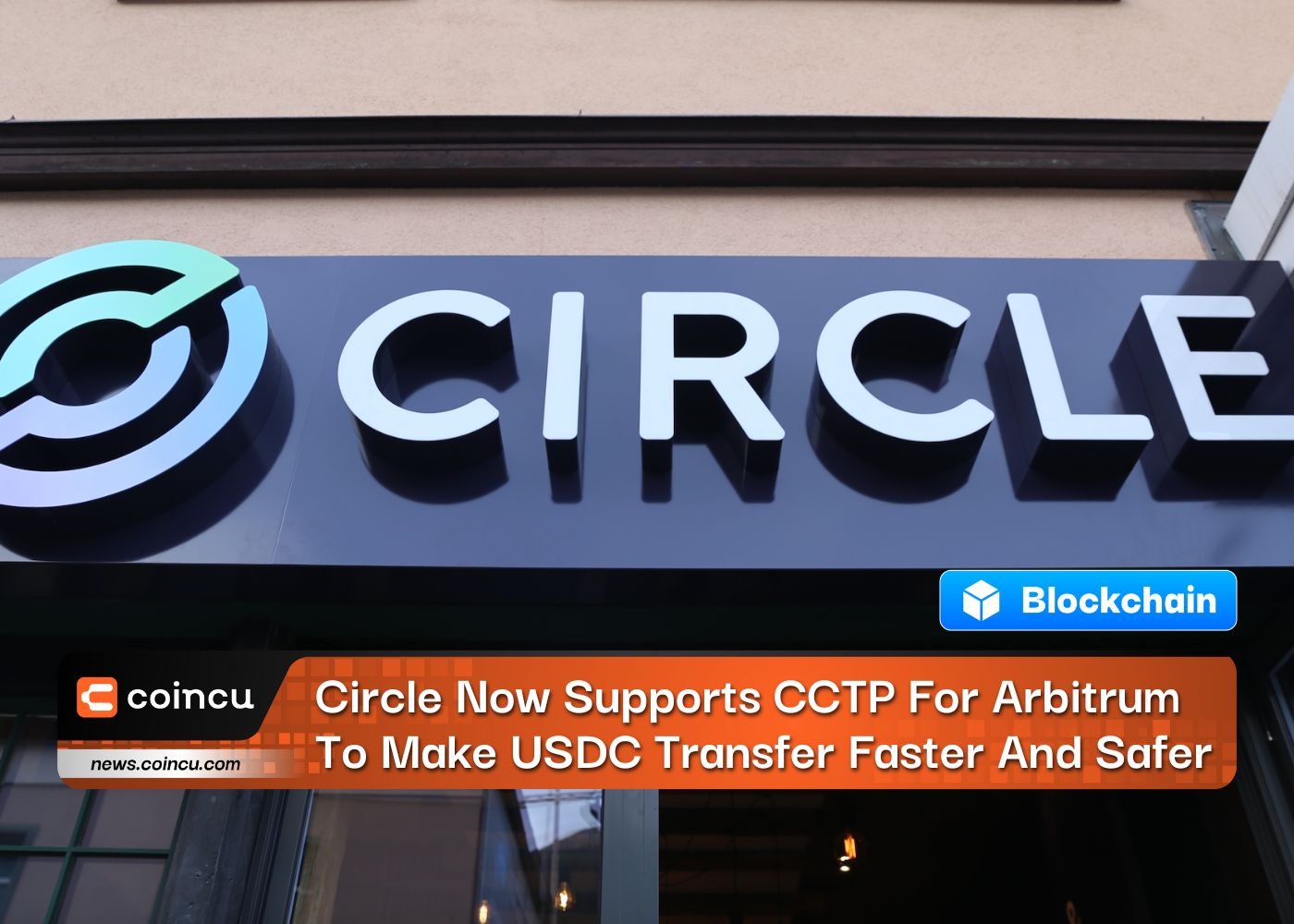 Circle Now Supports CCTP For Arbitrum To Make USDC Transfer Faster And Safer