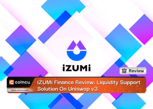 iZUMi Finance Review: Liquidity Support Solution On Uniswap v3