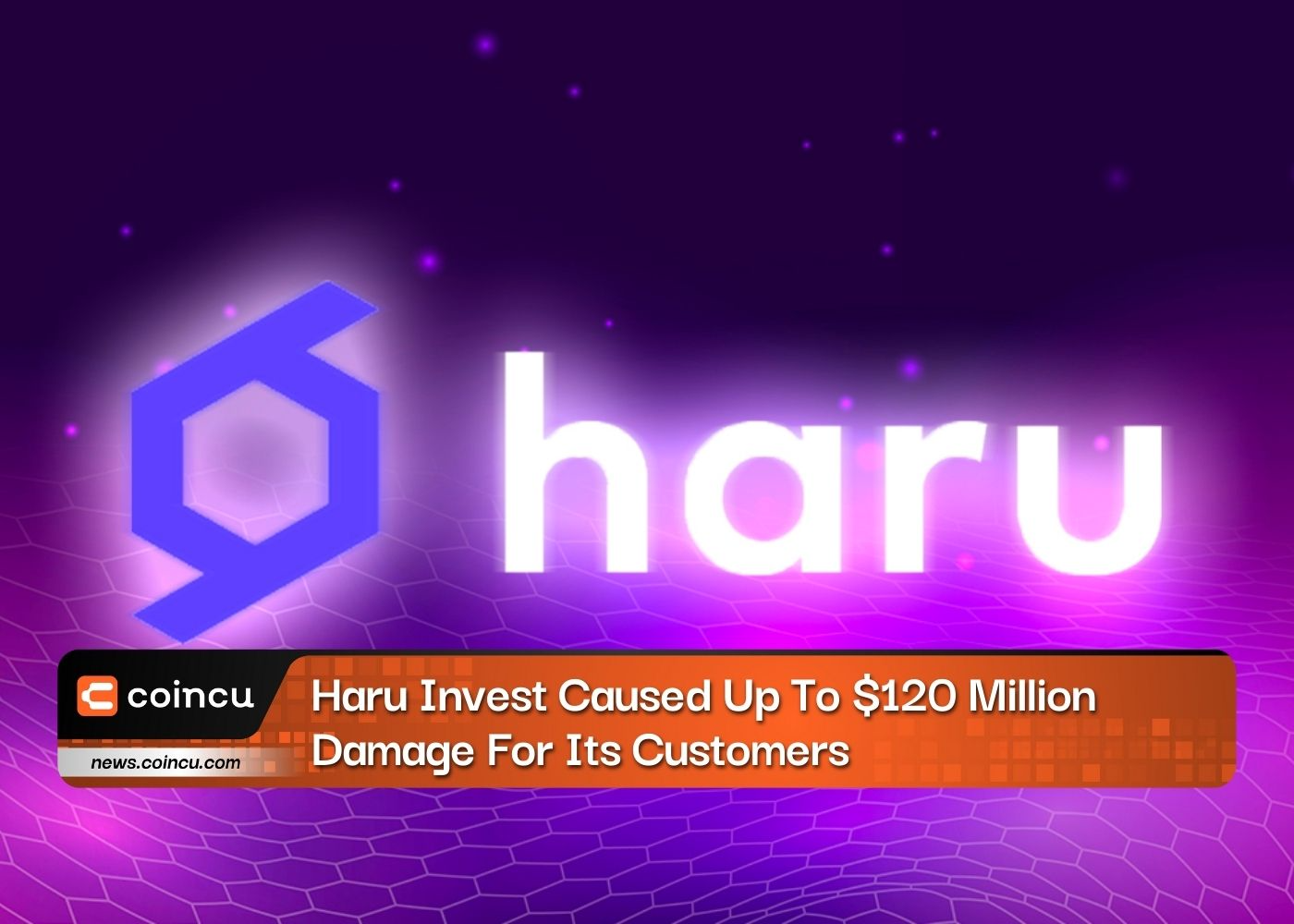Haru Invest Caused Up To $120 Million Damage For Its Customers