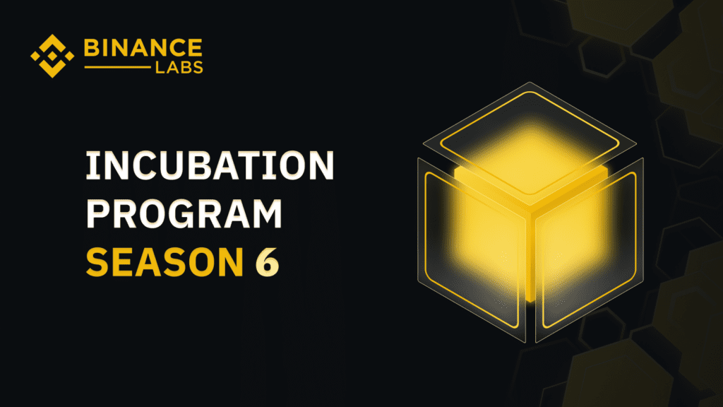 Binance Labs Incubation Season 6 Starts Signing Up From Now Until 31 Jul