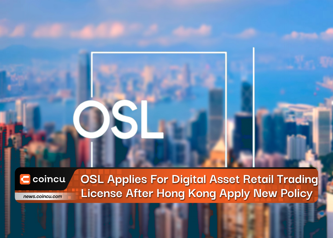 OSL Applies For Digital Asset Retail Trading License After Hong Kong Apply New Policy