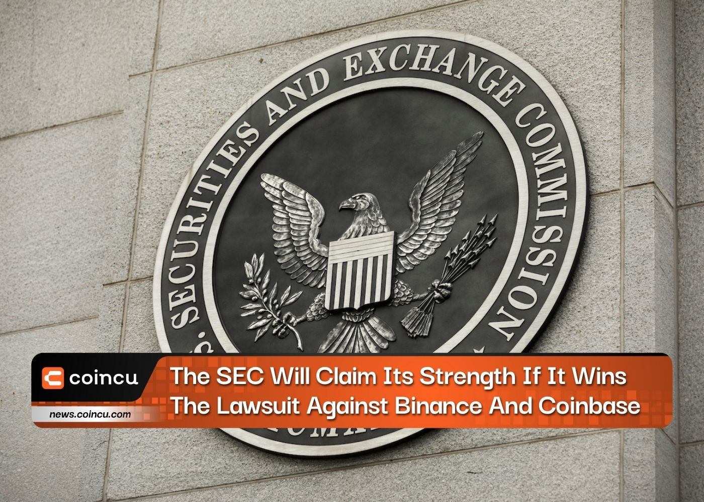 The SEC Will Claim Its Strength If It Wins The Lawsuit Against Binance And Coinbase