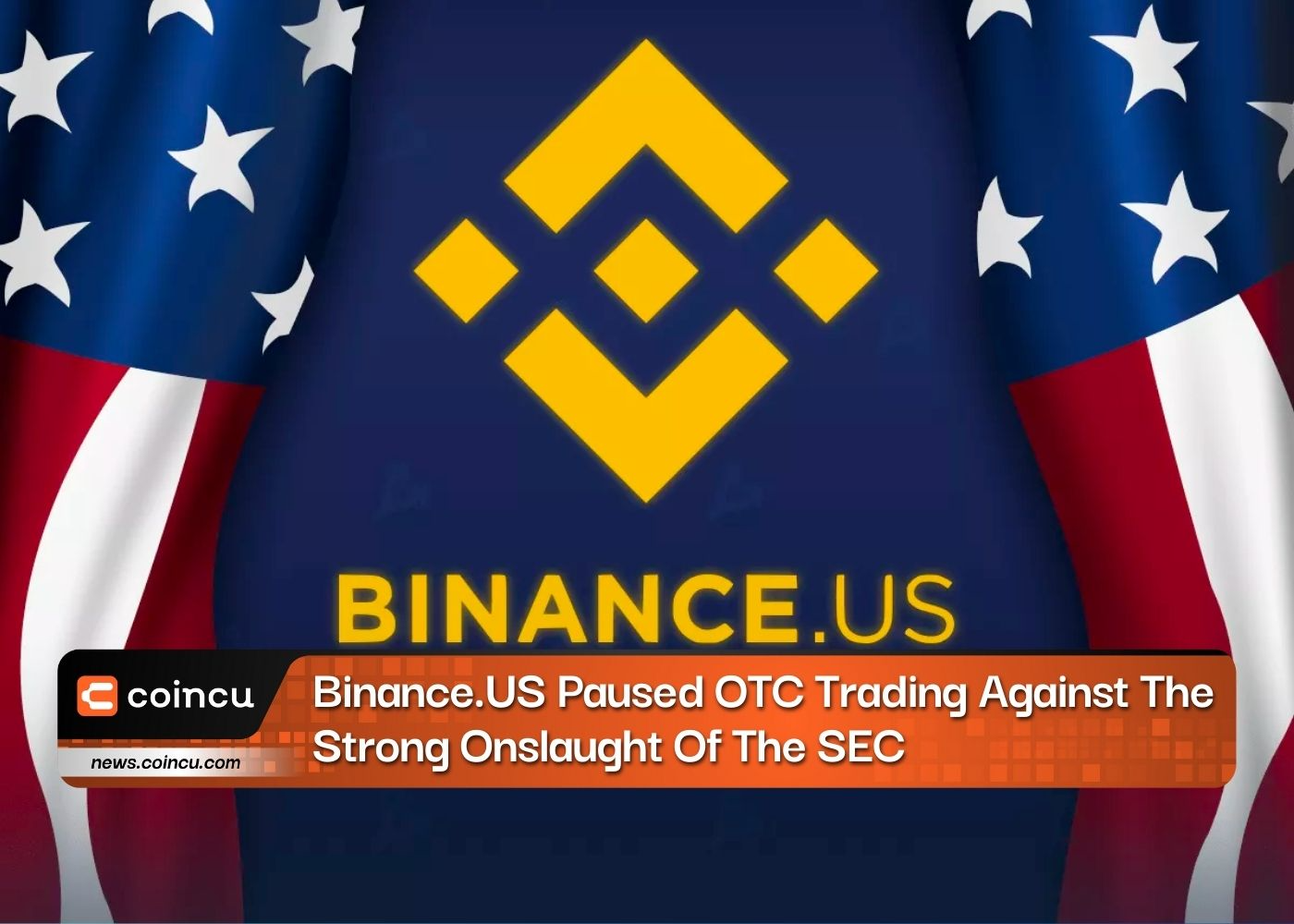 Binance.US Paused OTC Trading Against The Strong Onslaught Of The SEC