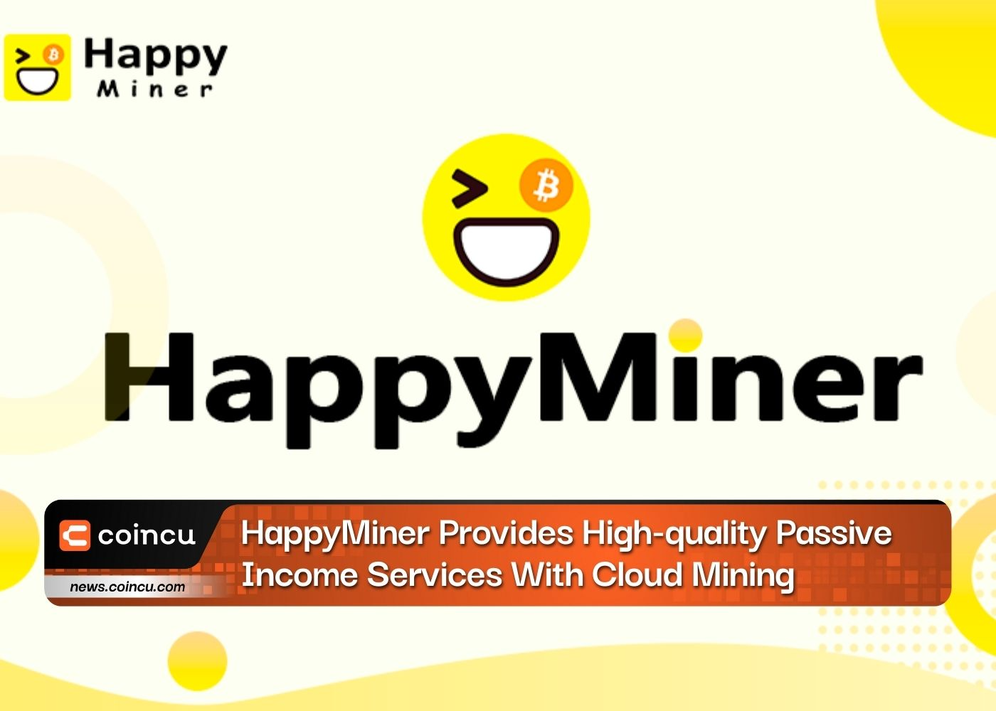 HappyMiner proporciona servicios de ingresos pasivos de alta calidad con minería en la nube