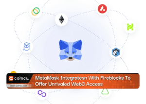 MetaMask Integratesn With Fireblocks To Offer Unrivaled Web3 Access