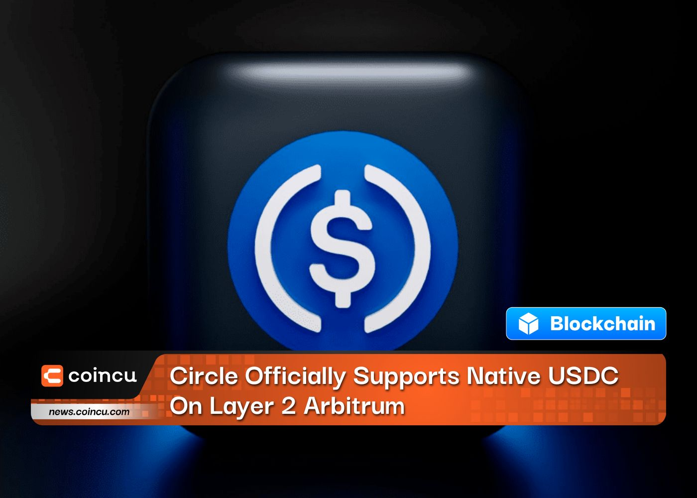 Circle Officially Supports Native USDC On Layer 2 Arbitrum