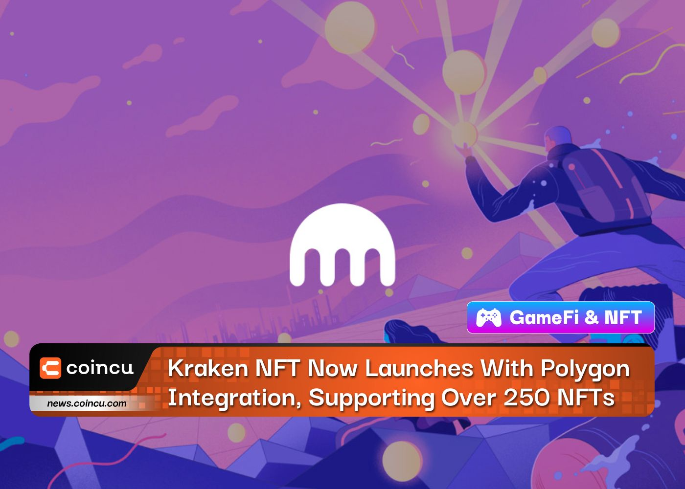 Kraken NFT Now Launches With Polygon Integration, Supporting Over 250 NFTs