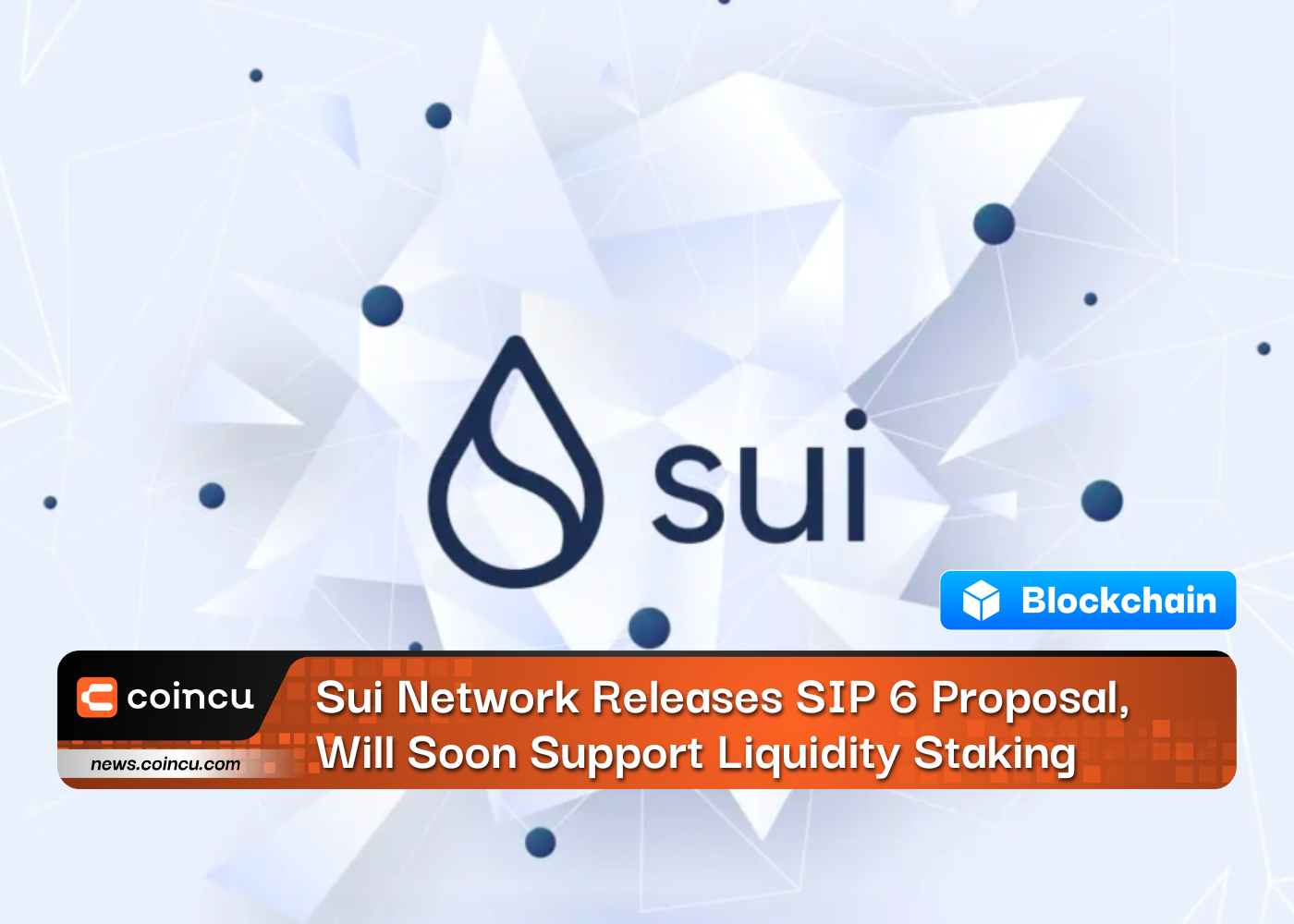 Sui Network が SIP 6 提案をリリース、間もなく流動性ステーキングをサポート