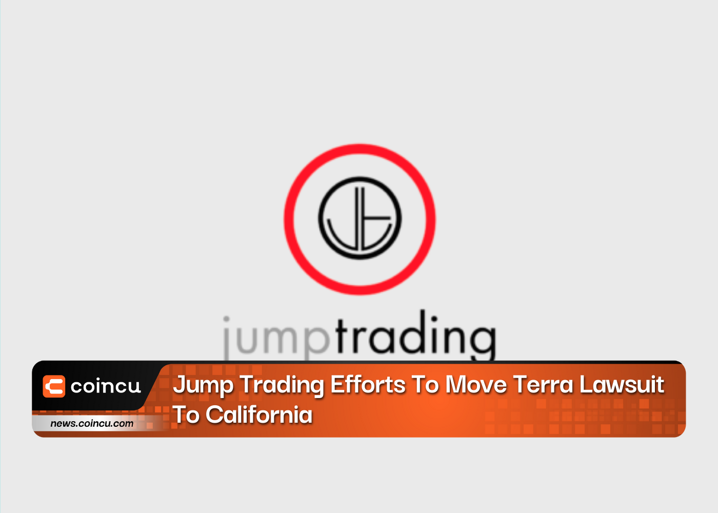 Jump Trading Efforts To Move Terra Lawsuit To California