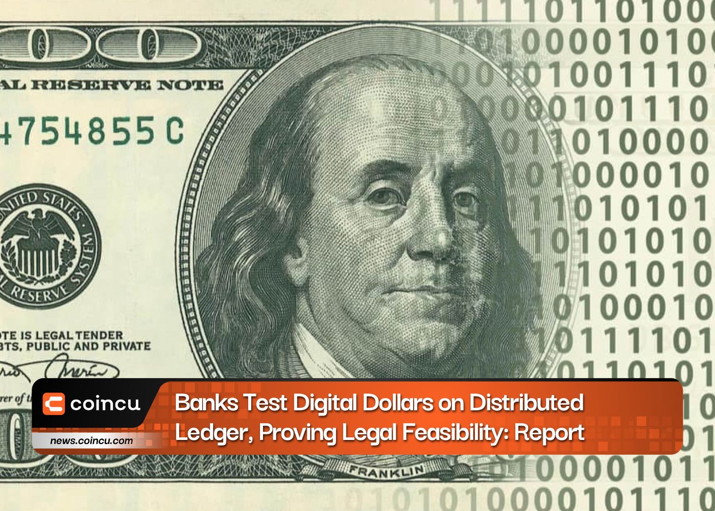 Banks Test Digital Dollars on Distributed Ledger, Proving Legal Feasibility: Report