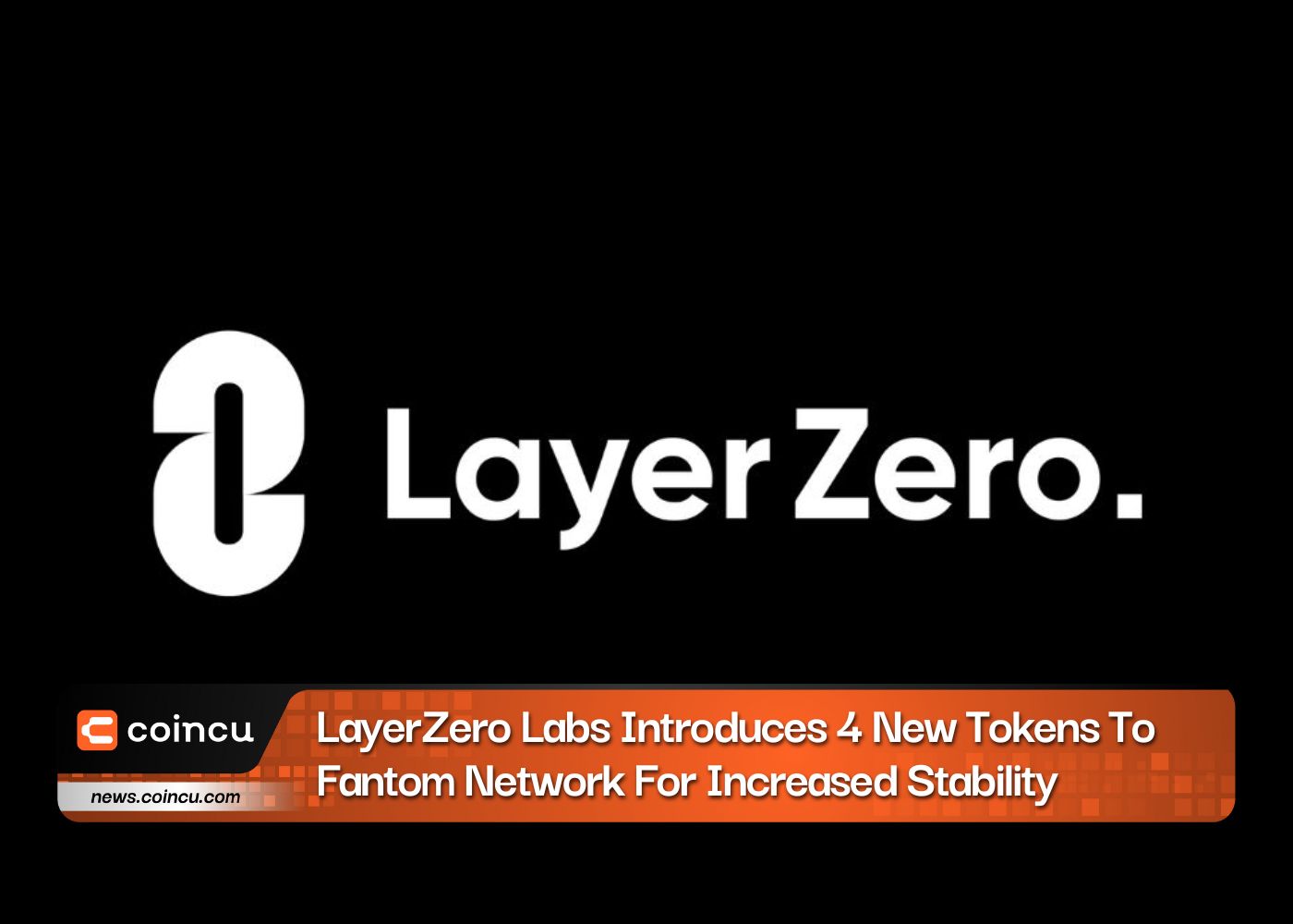 LayerZero Labs apresenta 4 novos tokens para Fantom Network para maior estabilidade