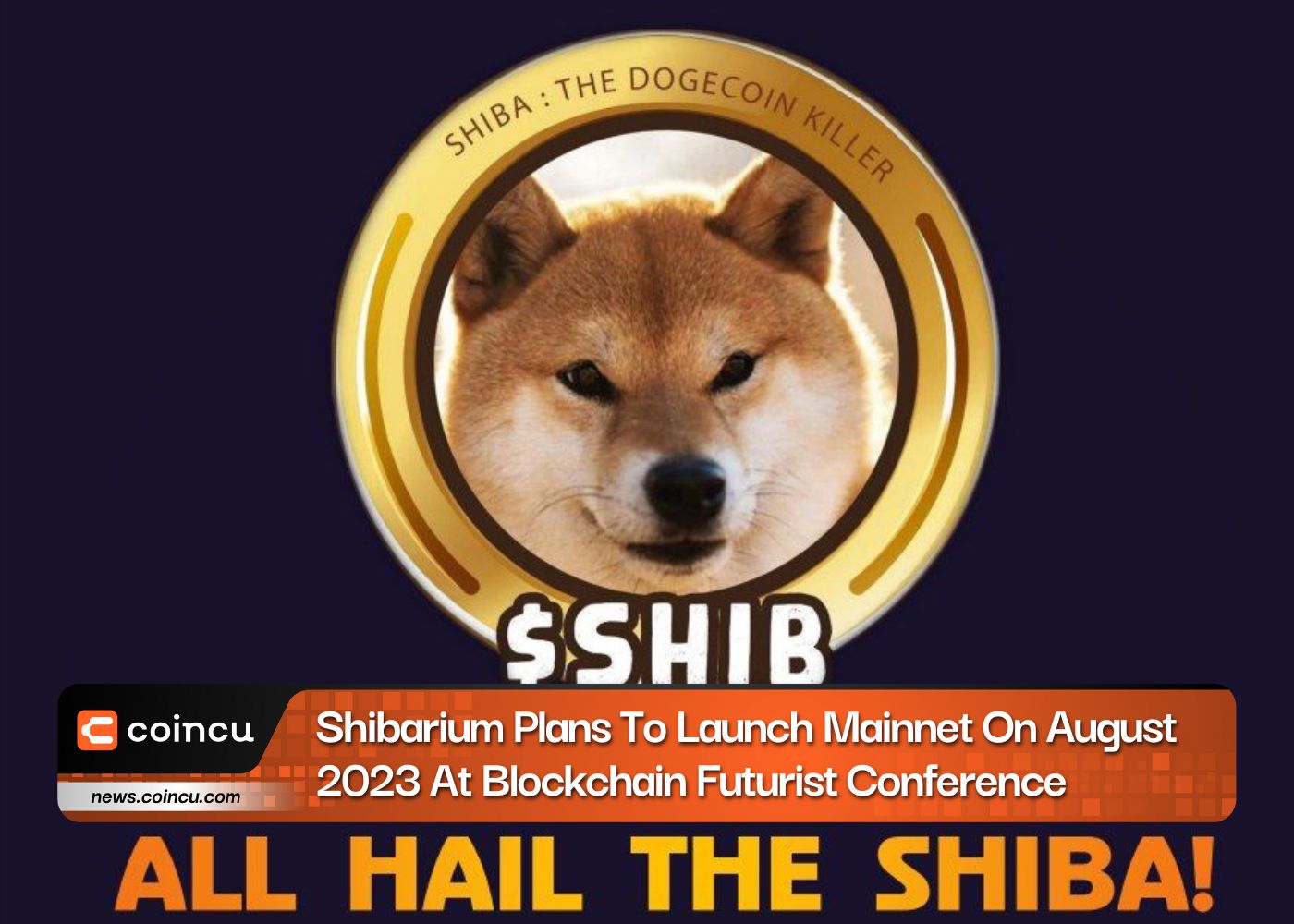 Shibarium Plans To Launch Mainnet On August 2023 At Blockchain Futurist Conference