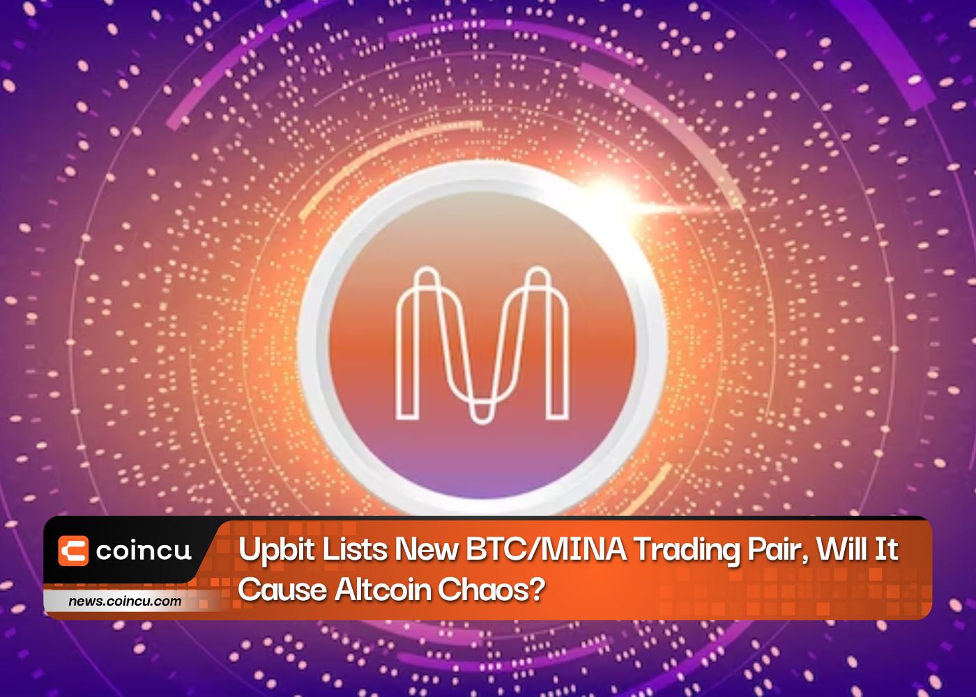 Upbit Lists New BTC/MINA Trading Pair, Will It Cause Altcoin Chaos?