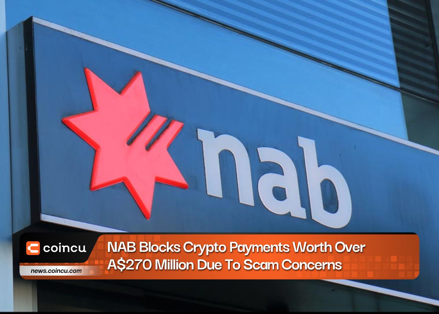 NAB Blocks Crypto Payments Worth Over A$270 Million Due To Scam Concerns