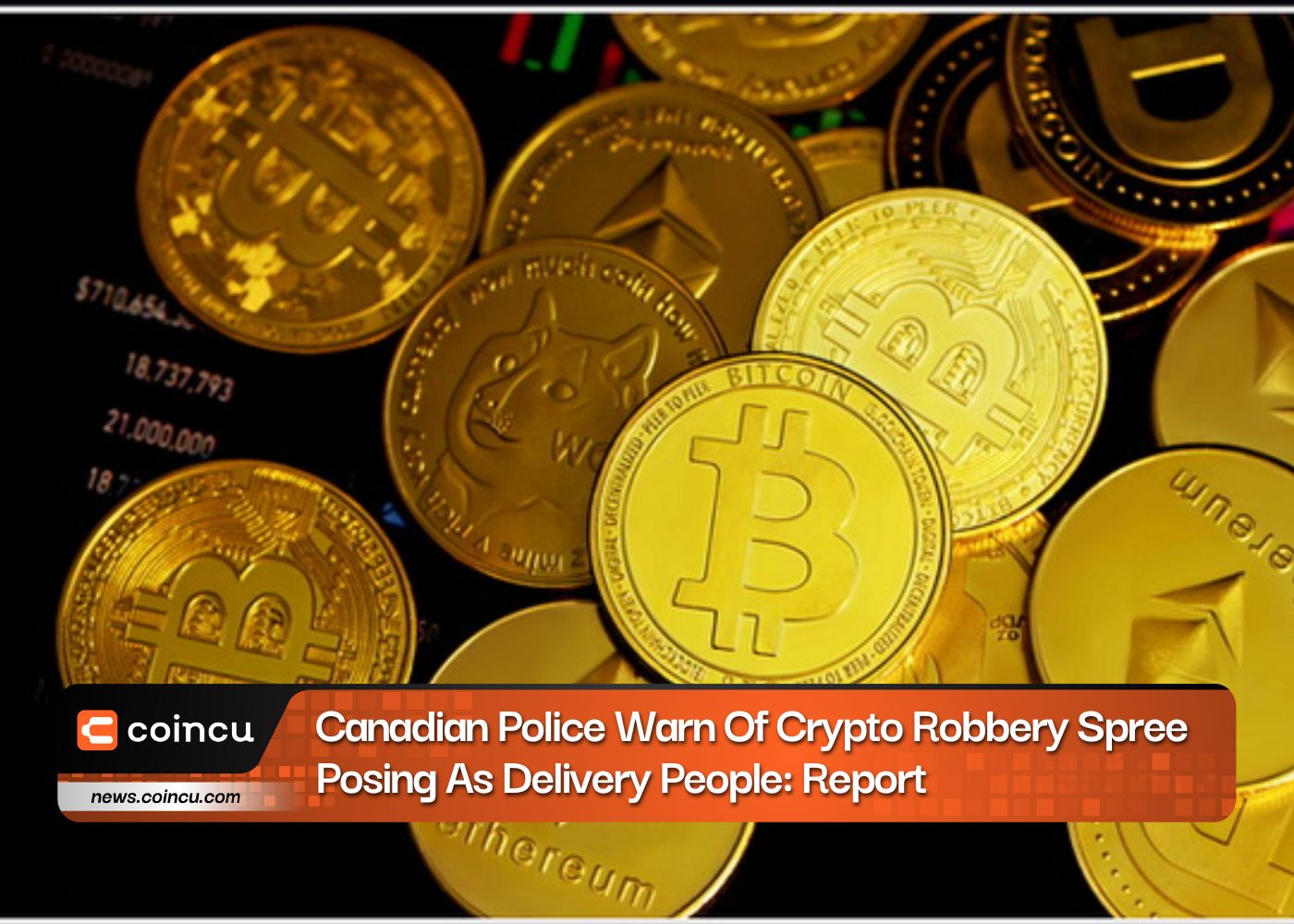 Canadian Police Warn Of Crypto Robbery Spree Posing As Delivery People: Report