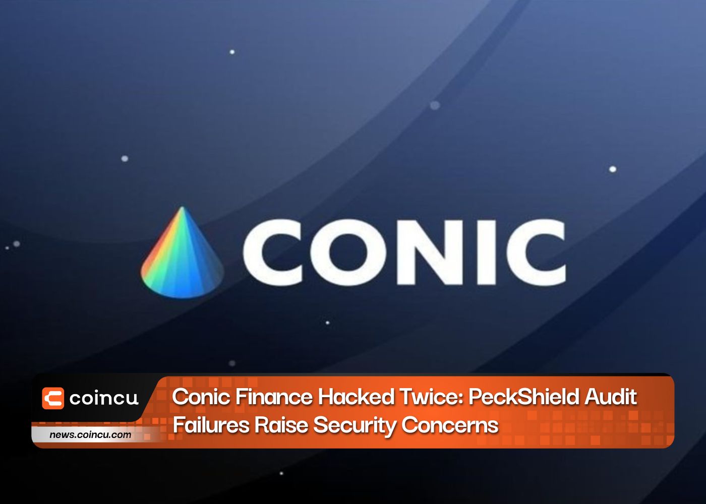 Conic Finance piraté deux fois : les échecs de l'audit PeckShield soulèvent des problèmes de sécurité
