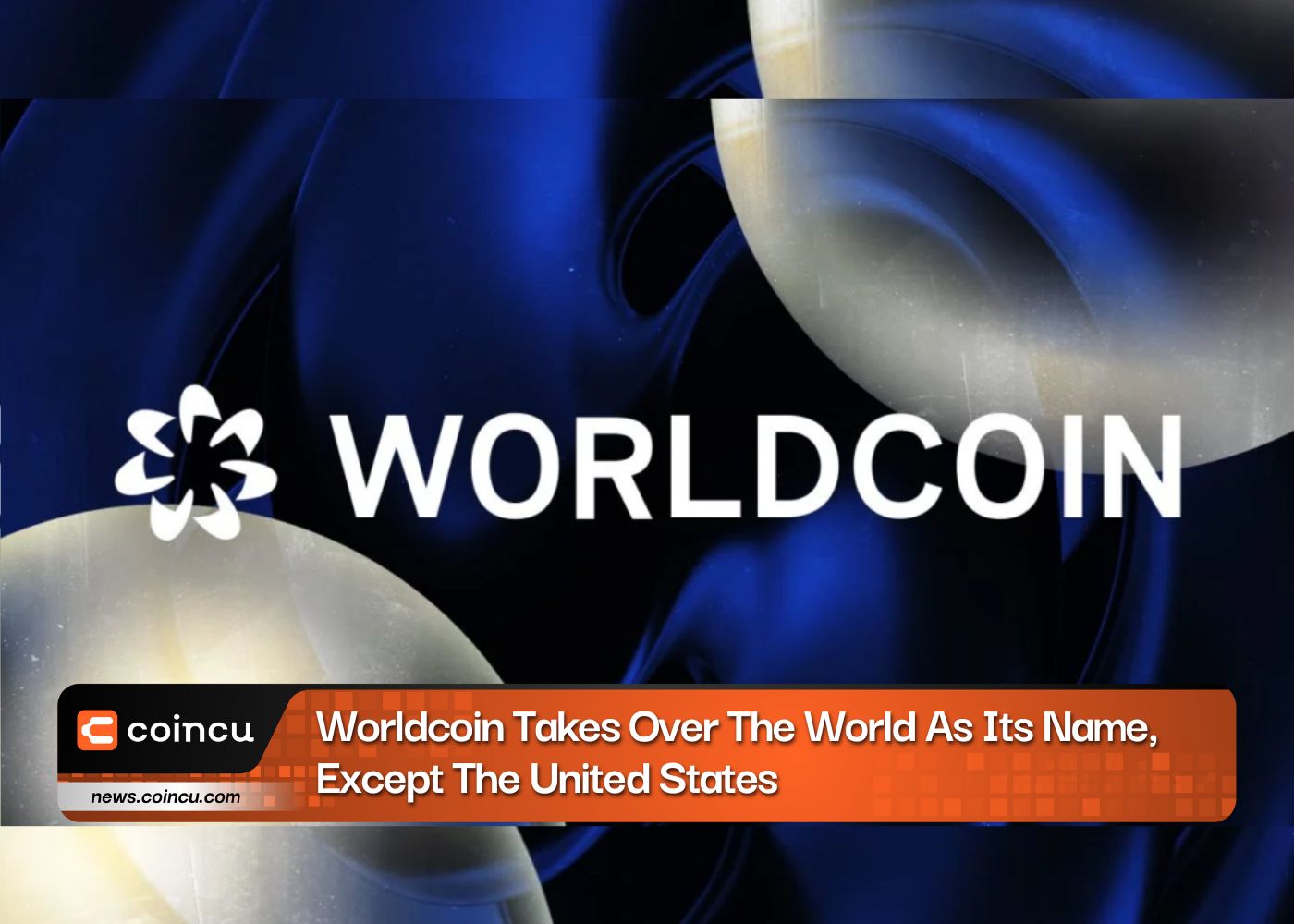 Worldcoin Takes Over The World As Its Name, Except The United States