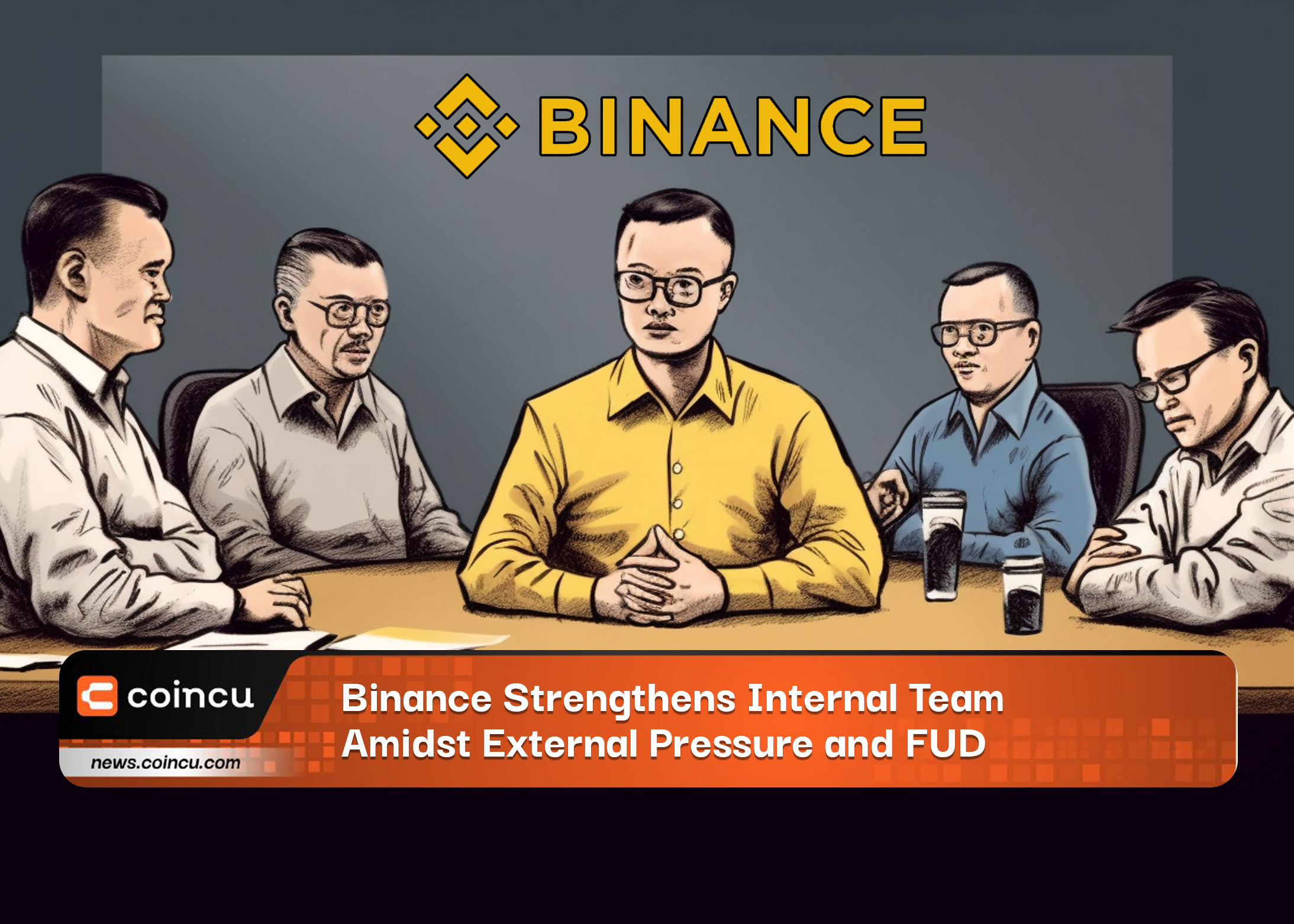 Binance Strengthens Internal Team Amidst External Pressure and FUD